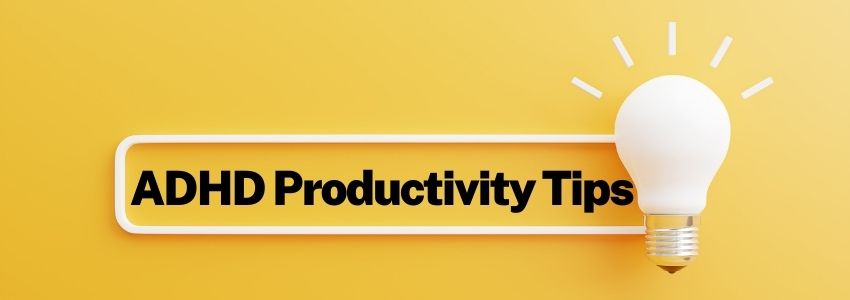ADHD Productivity Tips